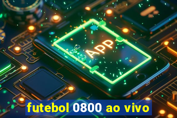 futebol 0800 ao vivo